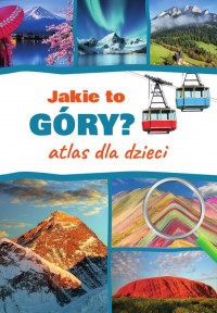 Jakie to góry? Atlas dla dzieci - okładka książki