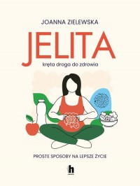 Jelita. Kręta droga do zdrowia. - okładka książki