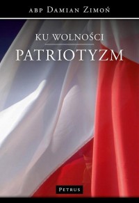 Ku wolności. Patriotyzm. - okłakda ebooka