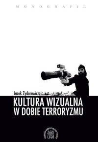 Kultura wizualna w dobie terroryzmu - okładka książki