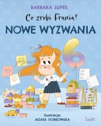 Nowe wyzwania. Co zrobi Frania? - okładka książki