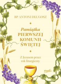 Pamiątka Pierwszej Komunii Świętej. - okładka książki