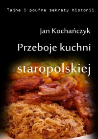 Przeboje kuchni staropolskiej - okłakda ebooka