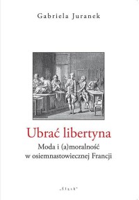 Ubrać libertyna. Moda i (a)moralność - okłakda ebooka