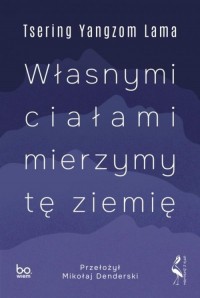 Własnymi ciałami mierzymy tę ziemię - okładka książki