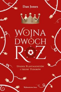 Wojna Dwóch Róż.. Upadek Plantagenetów - okłakda ebooka