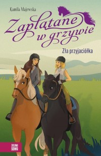 Zaplątane w grzywie. Zła przyjaciółka - okładka książki