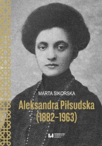 Aleksandra Piłsudska (1882-1963) - okłakda ebooka