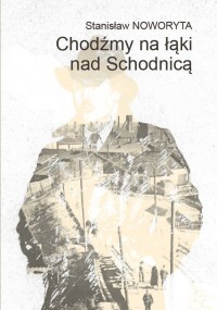 Chodźmy na łąki nad Schodnicą - okładka książki