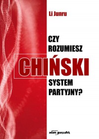 Czy rozumiesz chiński system partyjny? - okładka książki