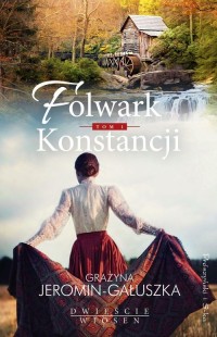 Folwark Konstancji. Tom 1 - okładka książki