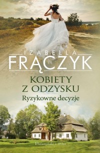 Kobiety z odzysku. Ryzykowne decyzje - okładka książki