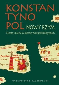 Konstantynopol - Nowy Rzym. Miasto - okłakda ebooka