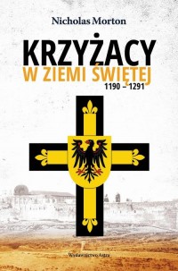 Krzyżacy w Ziemi Świętej 1190-1291 - okłakda ebooka