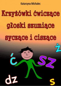 Krzyżówki ćwiczące głoski szumiące, - okłakda ebooka