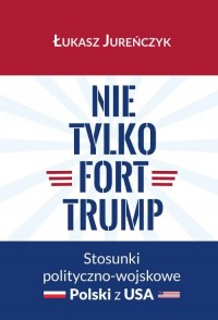 Nie tylko Fort Trump. Stosunki - okłakda ebooka