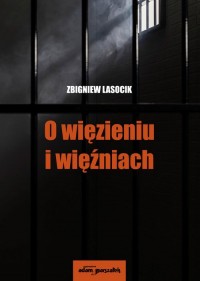 O więzieniu i więźniach. - okładka książki