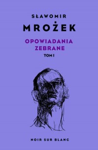 Opowiadania zebrane. Tom 1 - okładka książki