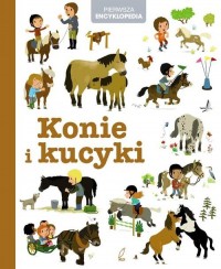 Pierwsza encyklopedia Konie i kucyki - okładka książki