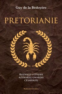 Pretorianie. Rozkwit i upadek rzymskiej - okłakda ebooka