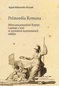 Primordia Romana. Mityczna przeszłość - okłakda ebooka