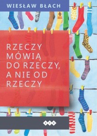 Rzeczy mówią do rzeczy, a nie od - okłakda ebooka