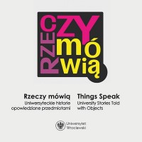 Rzeczy mówią. Uniwersyteckie historie - okładka książki