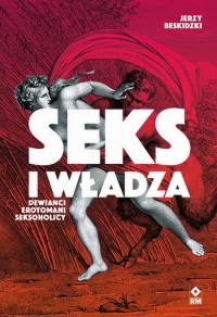 Seks i władza. Dewiańci, erotomani, - okłakda ebooka