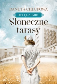 Słoneczne tarasy T.1 Pielęgniarki - okładka książki