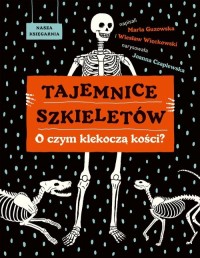 Tajemnice szkieletów. O czym klekoczą - okładka książki