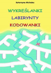 Wykreślanki labirynty kodowanki - okłakda ebooka