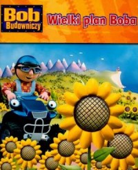 Bob Budowniczy. Wielki plan Boba - okładka książki