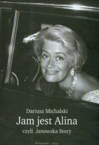 Jam jest Alina czyli Janowska story - okładka książki