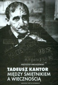 Tadeusz Kantor. Między śmietnikiem - okładka książki