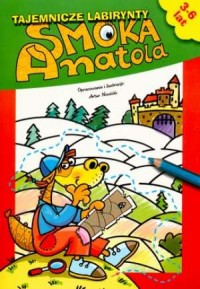Tajemnicze labirynty smoka Anatola - okładka książki