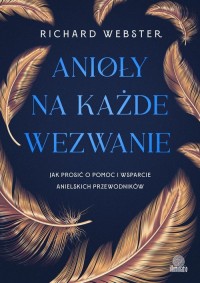 Anioły na każde wezwanie. Jak prosić - okładka książki