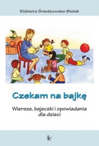 Czekam na bajkę. Wiersze bajeczki - okłakda ebooka