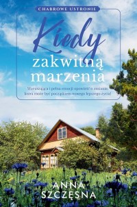 Kiedy zakwitną marzenia - okładka książki