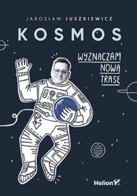 Kosmos. Wyznaczam nową trasę - okładka książki