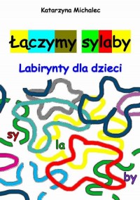 Łączymy sylaby. Labirynty dla dzieci - okłakda ebooka