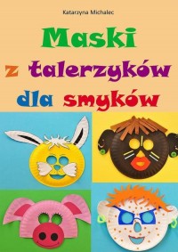 Maski z talerzyków dla smyków - okłakda ebooka