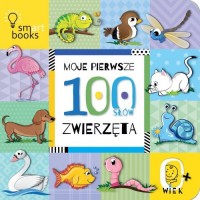 MOJE PIERWSZE 100 SŁÓW. Zwierzęta. - okładka książki