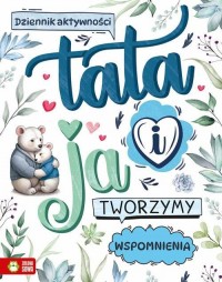 Tata i ja Tworzymy wspomnienia - okładka książki