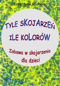 Tyle skojarzeń, ile kolorów - okłakda ebooka