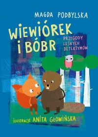 Wiewiórek i Bóbr Przygody leśnych - okłakda ebooka