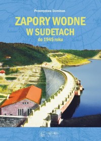 Zapory wodne w Sudetach do 1945 - okładka książki