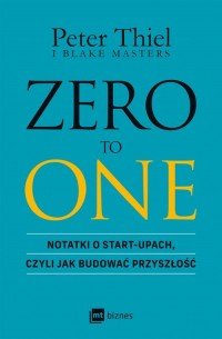 ZERO TO ONE. Notatki o start-upach, - okładka książki