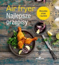 Airfryer. Najlepsze przepisy - okładka książki