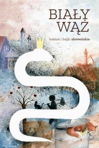 Biały wąż. Baśnie i bajki słoweńskie - okłakda ebooka