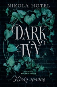 Dark Ivy. Kiedy upadnę. Tom 1 - okłakda ebooka